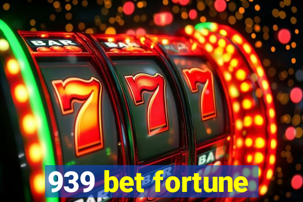 939 bet fortune